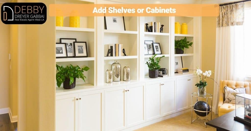 Add Shelves or Cabinets