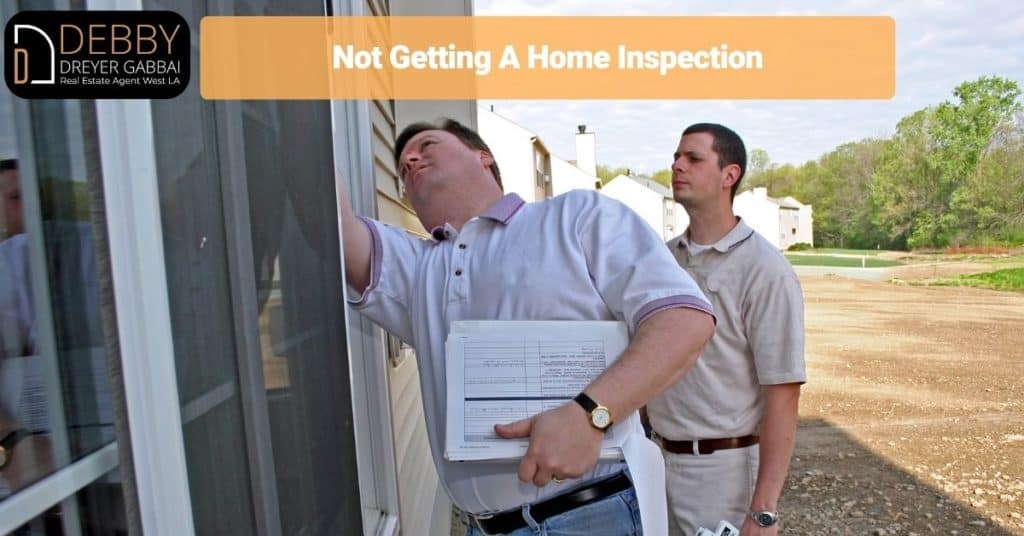 Not Getting A Home Inspection