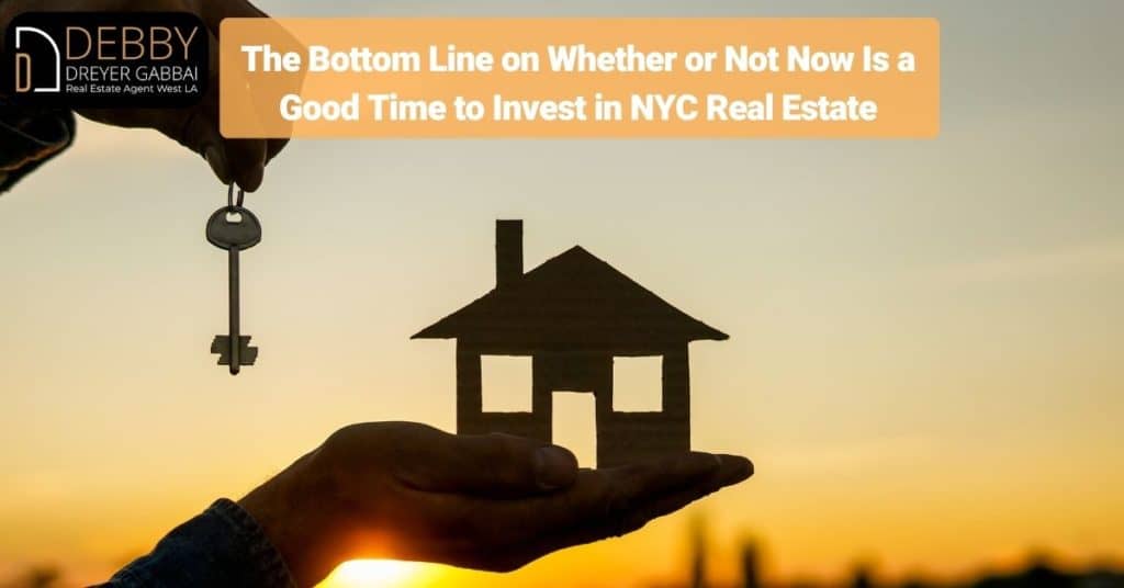 The Bottom Line on Whether or Not Now Is a Good Time to Invest in NYC Real Estate 