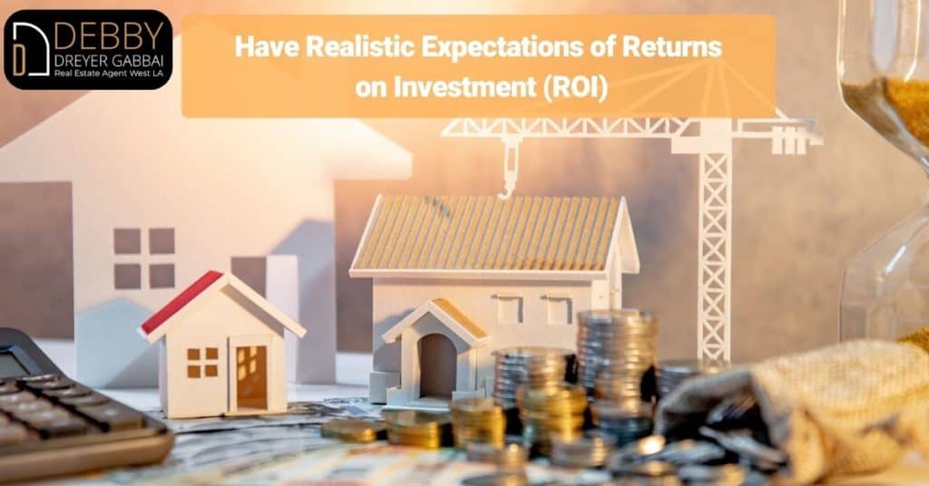 Have Realistic Expectations of Returns on Investment (ROI)