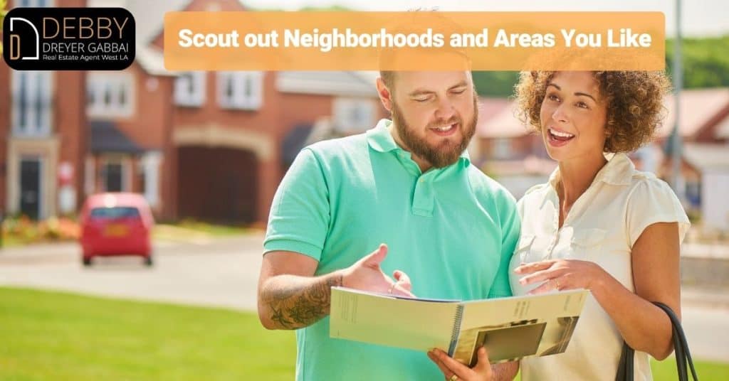 Scout out Neighborhoods and Areas You Like