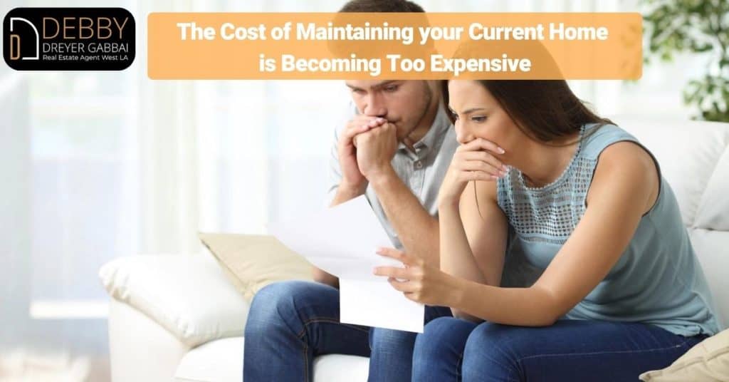 The Cost of Maintaining your Current Home is Becoming Too Expensive