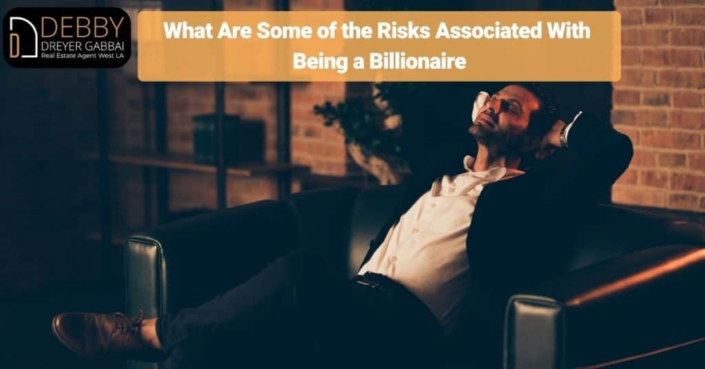 What Are Some of the Risks Associated With Being a Billionaire