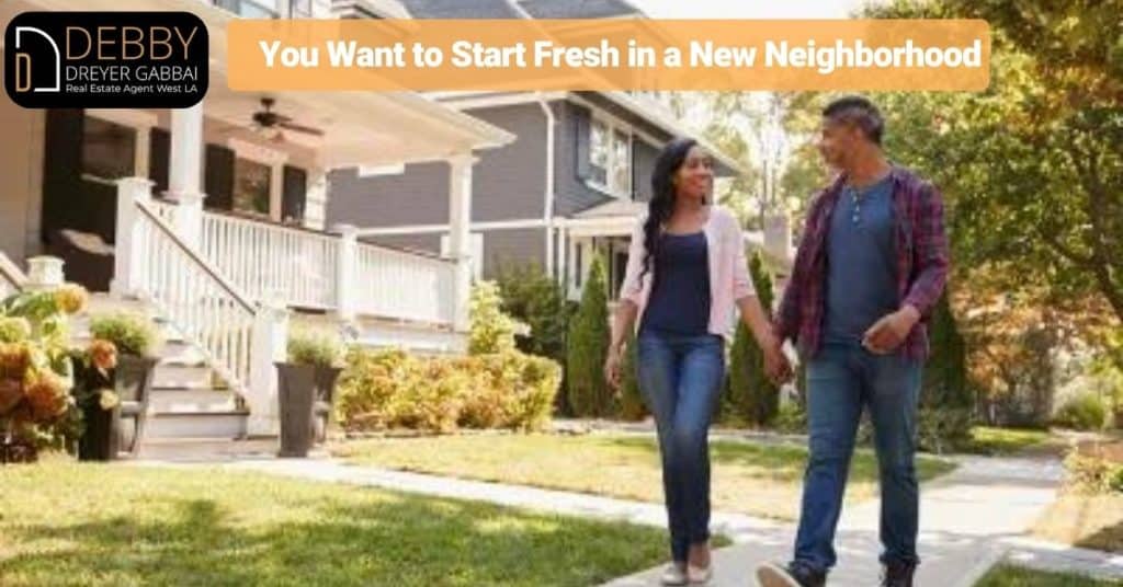 You Want to Start Fresh in a New Neighborhood