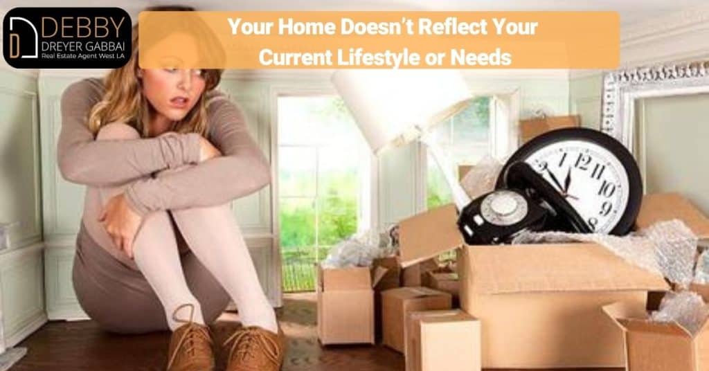 Your Home Doesn’t Reflect Your Current Lifestyle or Needs