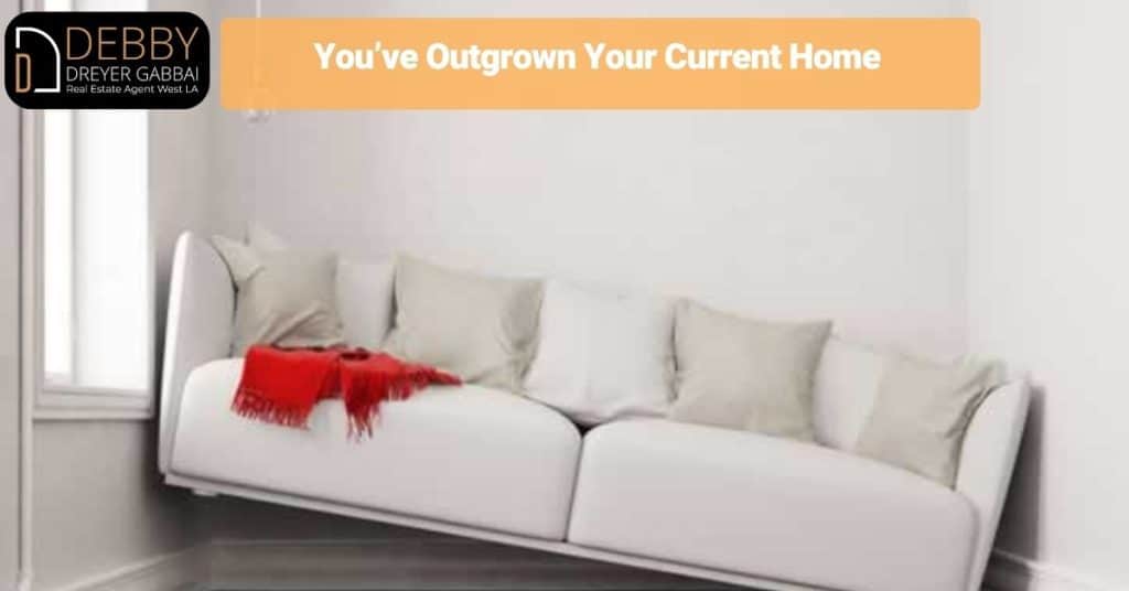 You’ve Outgrown Your Current Home